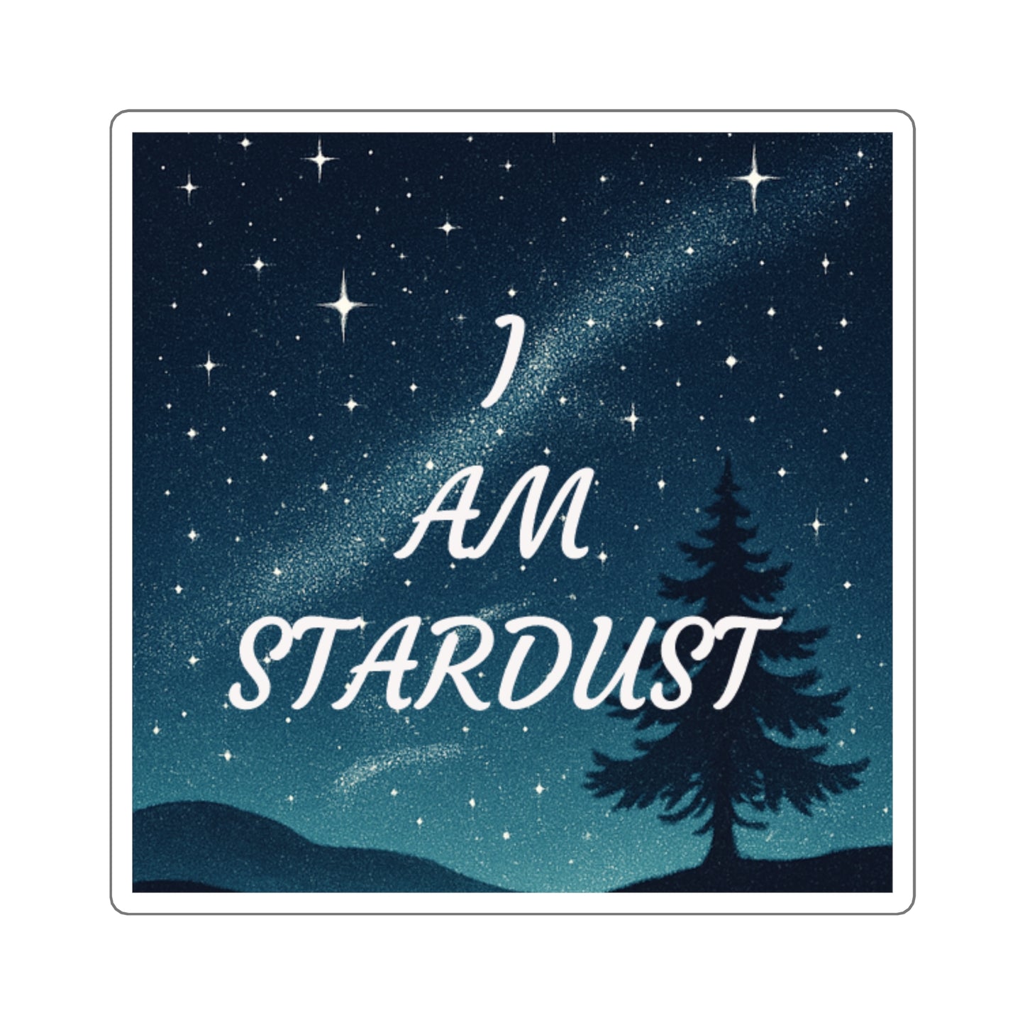 Square Sticker — “I AM STARDUST” Night Sky Inspirational Sticker
